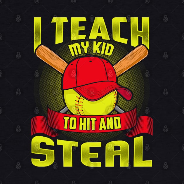 Softball I Teach My Kid To Hit And Steal by E